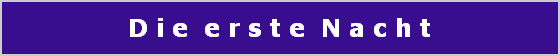D i e  e r s t e  N a c h t
